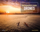 Image for The Photographer&#39;s Guide to Drones, 2nd Edition