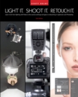 Image for Light It, Shoot It, Retouch It (2Nd Edition): Learn Step by Step How to Go from Empty Studio to Finished Image (2Nd Edition)