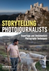Image for Storytelling for photojournalists: reportage and documentary photography techniques