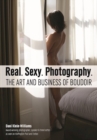 Image for Real - sexy - photography  : the art and business of the boudoir