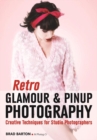 Image for Retro Glamour and Pinup Photography: Creative Techniques for Studio Photographers