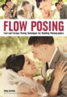 Image for Flow posing: fast and furious posing techniques for wedding photographers