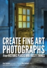 Image for Create Fine Art Photographs from Historic Places and Rusty Things