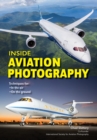 Image for Inside Aviation Photography: Techniques for In the Air &amp; On the Ground