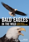 Image for Bald Eagles In The Wild: A Visual Essay of America&#39;s National Bird
