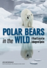 Image for Polar Bears In The Wild: A Visual Essay of an Endangered Species