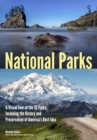 Image for National Parks: A Visual Tour of the 59 Parks, Including the History and Preservation of America&#39;s Best Idea