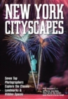 Image for New York Cityscapes : Seven Top Photographers Explore the Classic Landmarks &amp; Hidden Spaces