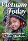 Image for Vietnam Today: A Photographic Tour of Its Peoples &amp; Landscapes