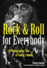 Image for Rock &amp; Roll for Everybody : A Photographic Tour of Today&#39;s Bands
