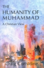 Image for The Humanity of Muhammad : A Christian View