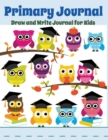 Image for Primary Journal : Draw and Write Journal for Kids: Graduation Owls