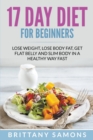Image for 17 Day Diet For Beginners : Lose Weight, Lose Body Fat, Get Flat Belly and Slim Body in a Healthy Way Fast