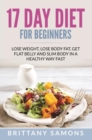 Image for 17 Day Diet For Beginners: Lose Weight, Lose Body Fat, Get Flat Belly and Slim Body in a Healthy Way Fast