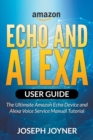 Image for Amazon Echo and Alexa User Guide : The Ultimate Amazon Echo Device and Alexa Voice Service Manual Tutorial