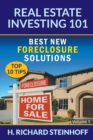 Image for Real Estate Investing 101 : Best New Foreclosure Solutions (Top 10 Tips) - Volume 5