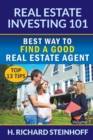 Image for Real Estate Investing 101 : Best Way to Find a Good Real Estate Agent (Top 13 Tips) - Volume 7