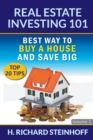 Image for Real Estate Investing 101 : Best Way to Buy a House and Save Big (Top 20 Tips) - Volume 1