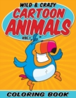 Image for Wild &amp; Crazy Cartoon Animals Coloring Book : Volume 1