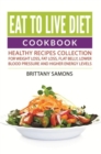 Image for Eat to Live Diet Cookbook: Healthy Recipes Collection For Weight Loss, Fat Loss, Flat Belly, Lower Blood Pressure and Higher Energy Levels