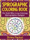 Image for Spirographic Coloring Book : For Kids Who Love Coloring Spirograph Designs