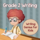 Image for Grade 2 Writing : Writing Genius For Kids (Writing Books)