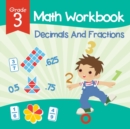Image for Grade 3 Math Workbook : Decimals And Fractions (Math Books)