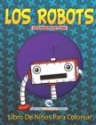 Image for Los Robots Libro De Ninos Para Colorear (Spanish Edition)