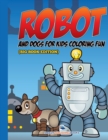 Image for Robot and Dogs For Kids Coloring Fun (Big Book Edition)