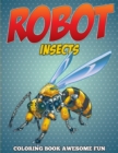 Image for Robot Insects Coloring Book : Awesome Fun