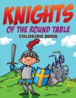 Image for Knights of The Round Table Coloring Book