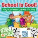 Image for School is Cool! Play and Learn Games for Kids