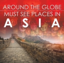 Image for Around The Globe - Must See Places in Asia