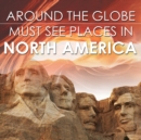 Image for Around The Globe - Must See Places in North America
