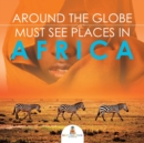 Image for Around The Globe - Must See Places in Africa