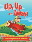 Image for Up, Up and Away! (Coloring Book of Planes)