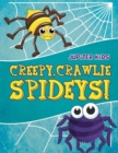 Image for Creepy, Crawlie Spideys!