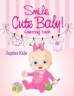 Image for Smile, Cute Baby! : Coloring Book