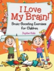 Image for I Love My Brain! (Brain-Boosting Exercises for Children)