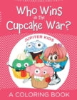 Image for Who Wins in the Cupcake War? (A Coloring Book)