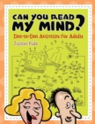 Image for Can You Read My Mind? (Dot-to-Dot Activities for Adults)