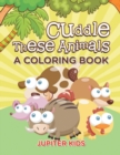 Image for Cuddle These Animals (A Coloring Book)
