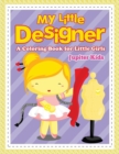 Image for My Little Designer (A Coloring Book for Little Girls)