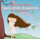 Image for Mother Earth&#39;s Beauty : Types of Air Around Us (For Early Learners)