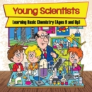 Image for Young Scientists : Learning Basic Chemistry (Ages 9 and Up)