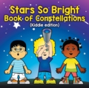 Image for Stars So Bright : Book of Constellations (Kiddie edition)