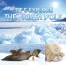 Image for Let&#39;s Explore the North Pole