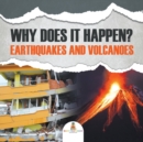 Image for Why Does It Happen? : Earthquakes and Volcanoes