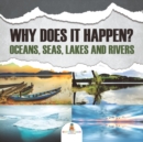 Image for Why Does It Happen? : Oceans, Seas, Lakes and Rivers