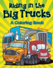 Image for Riding in the Big Trucks (A Coloring Book)